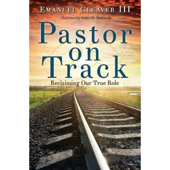 Pastor on Track: Reclaiming Our True Role, (Paperback)