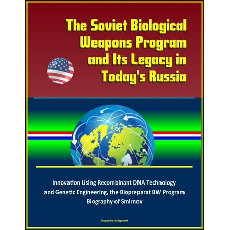 The Soviet Biological Weapons Program and Its Legacy in Today's Russia: Innovation Using Recombinant DNA Technology and Genetic Engineering, the Biopreparat BW Program, Biography of Smirnov -