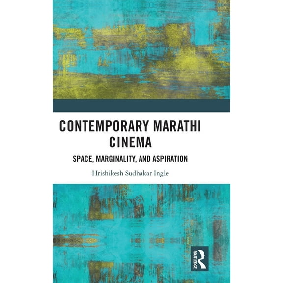 Contemporary Marathi Cinema: Space, Marginality, and Aspiration, (Hardcover)