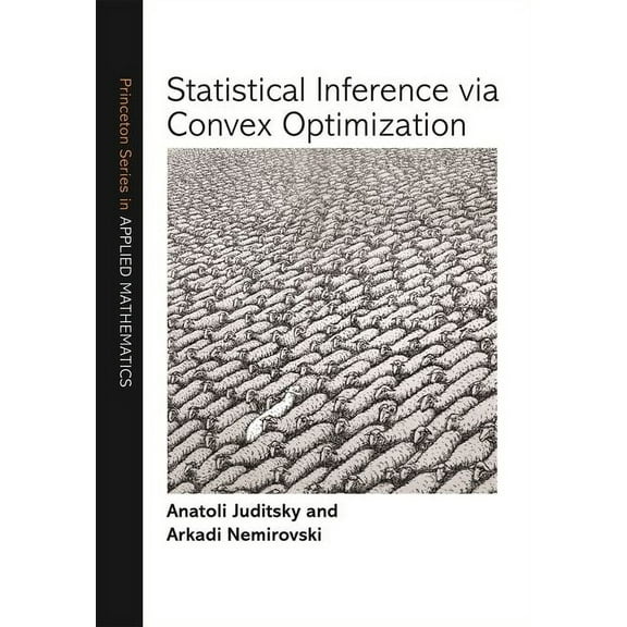 Princeton Applied Mathematics Statistical Inference Via Convex Optimization, Book 65, (Hardcover)