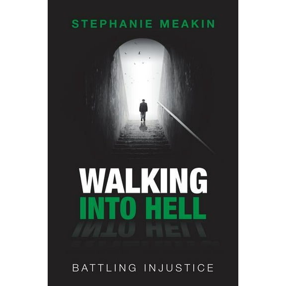 Walking into Hell: Battling Injustice (Paperback)