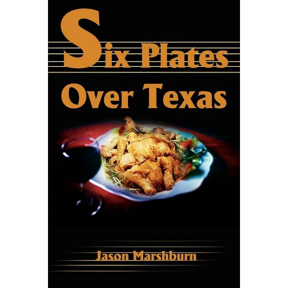 Six Plates Over Texas, (Paperback)
