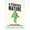thumbnail image 3 of A Strategic Nature: Public Relations and the Politics of American Environmentalism, (Paperback), 3 of 4