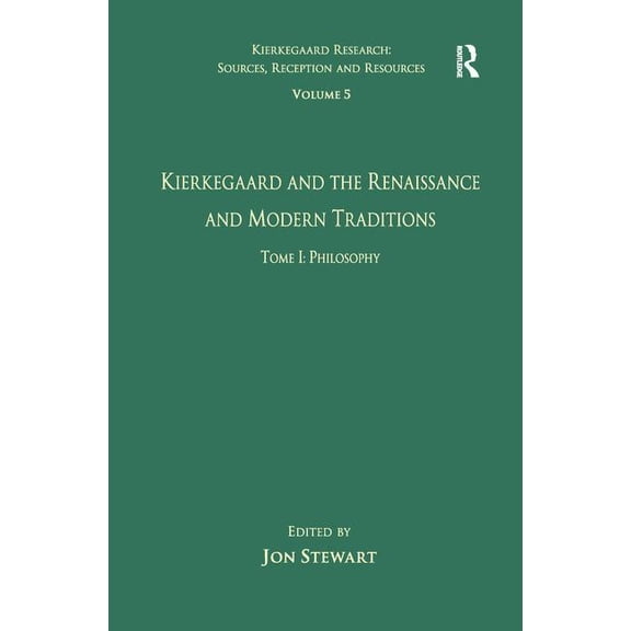 Kierkegaard Research: Sources, Reception Volume 5, Tome I: Kierkegaard and the Renaissance and Modern Traditions - Philosophy, (Paperback)
