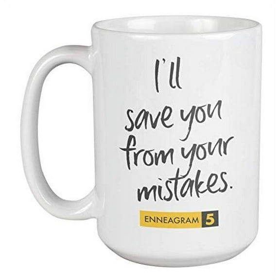 Enneagram Type 5 - Coffee and Tea Gift Mug: I'll save you from your mistakes. (15oz)