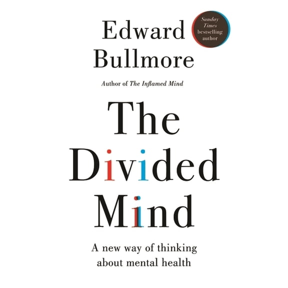 The Divided Mind: A New Way of Thinking about Mental Health, (Paperback)