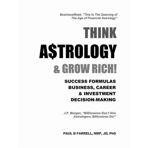 Think A$trology & Grow Rich: Success Formulas for Business, Careers & Investment Decision-Making, (Paperback)