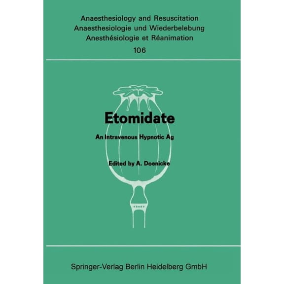 Anaesthesiologie Und Intensivmedizin Ana Etomidate: An Intravenous Hypnotic Agent First Report on Clinical and Experimental Experience, Book 106, (Paperback)