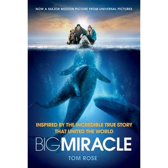 Pre-Owned Big Miracle: Inspired by the Incredible True Story That United the World (Paperback) 0312625197 9780312625191