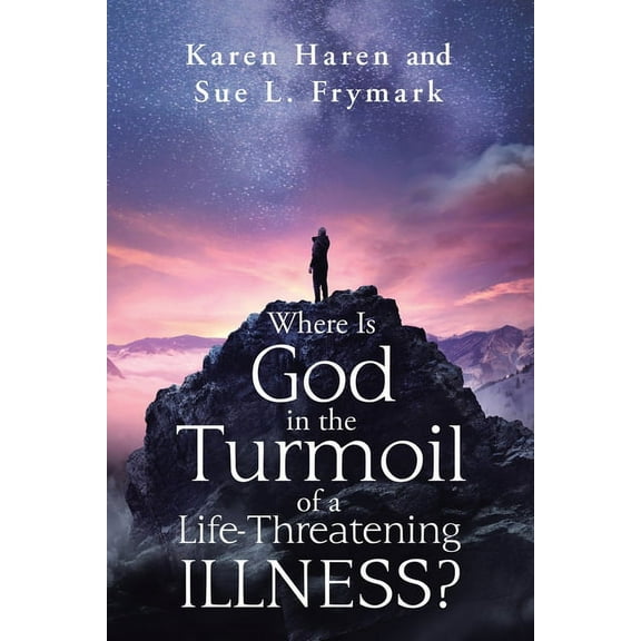 Where Is God in the Turmoil of a Life-threatening Illness?