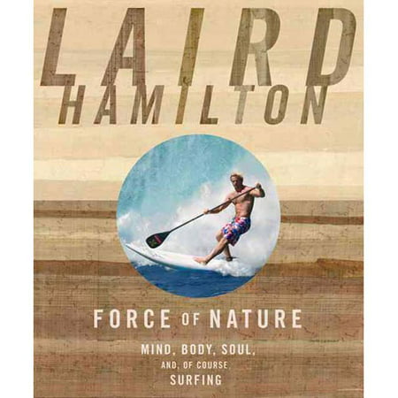 Force of Nature Mind Body Soul And of Course Surfing