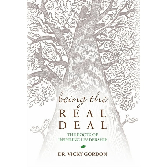 Being the Real Deal: The Roots of Inspiring Leadership, (Hardcover)