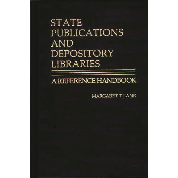 State Publications and Depository Libraries: A Reference Handbook, (Hardcover)