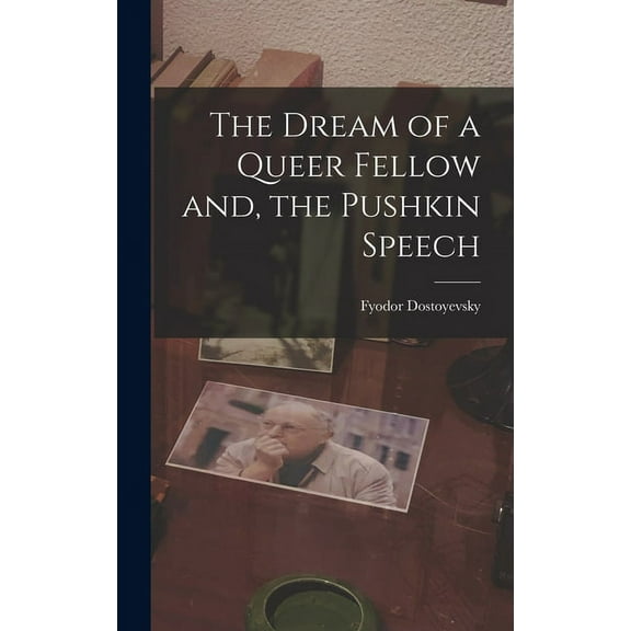 The Dream of a Queer Fellow and, the Pushkin Speech, (Hardcover)