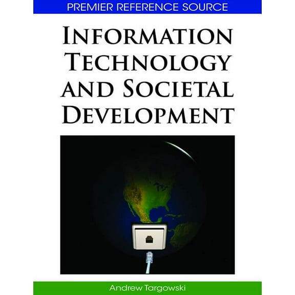 Premier Reference Source Information Technology and Societal Development, (Hardcover)