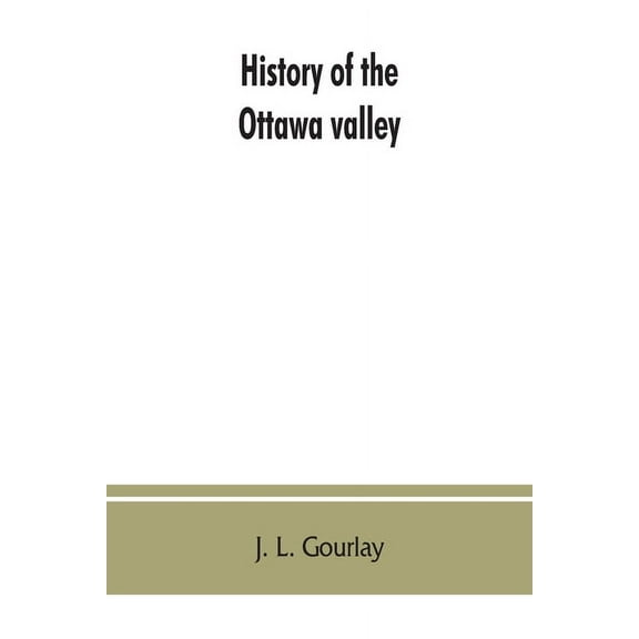 History of the Ottawa valley, (Paperback)