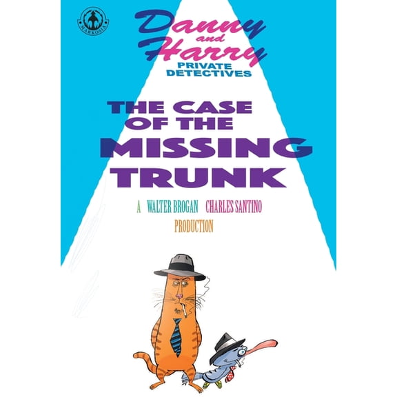 Danny and Harry Private Detectives: The Case of the Missing Trunk (Paperback)
