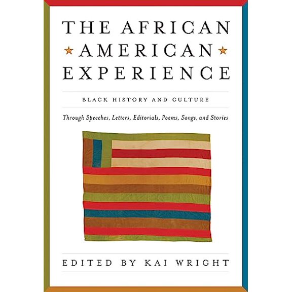 Pre-Owned African American Experience: Black History and Culture Through Speeches, Letters, Editorials, Poems, Songs, and Stories (Paperback) 1579127738 9781579127732
