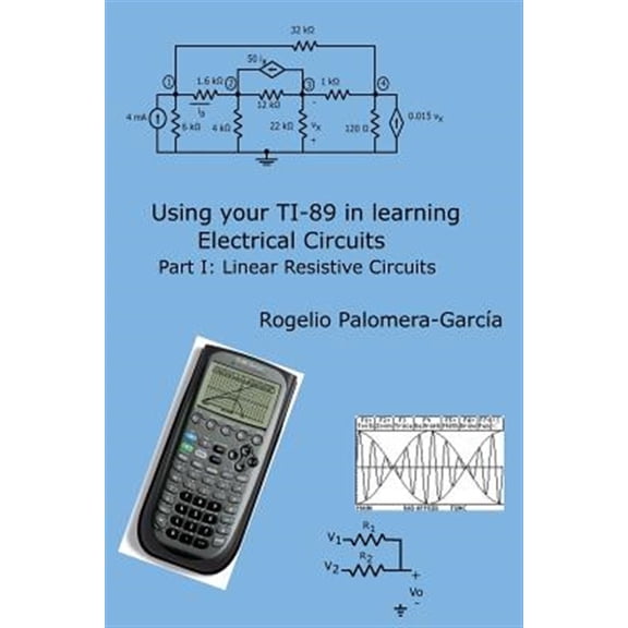 Pre-Owned Using Your Ti-89 in Learning Electrical Circuits Part 1: Linear Resistive Circuits