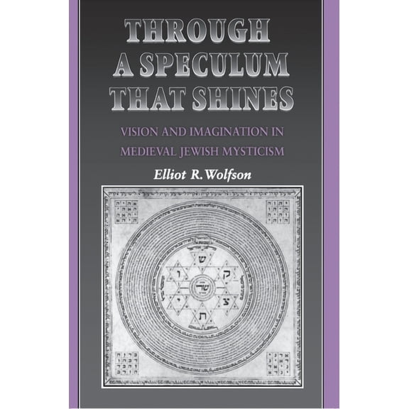 Through a Speculum That Shines: Vision and Imagination in Medieval Jewish Mysticism, (Paperback)