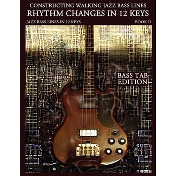 Pre-Owned Constructing Walking Jazz Bass Lines: Constructing Walking Jazz Bass Lines Book II Walking Bass Lines: Rhythm Changes in 12 Keys - Bass Tab Edition (Paperback)