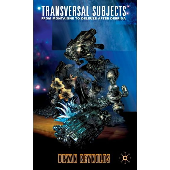 Transversal Subjects: From Montaigne to Deleuze After Derrida, (Hardcover)