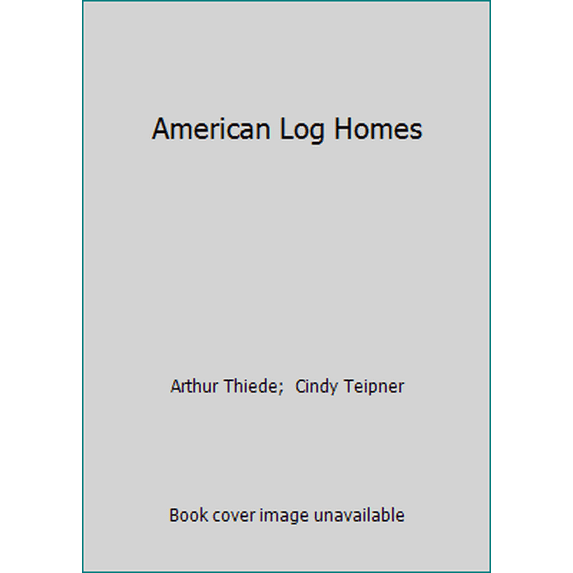 Pre-Owned American Log Homes (Hardcover) 087857607X 9780878576074