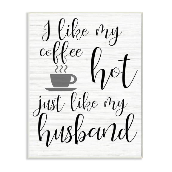 Stupell Industries Coffee Hot Like My Husband Quote Funny Family Phrase Graphic Art Unframed Art Print Wall Art, 13x19, by Daphne Polselli