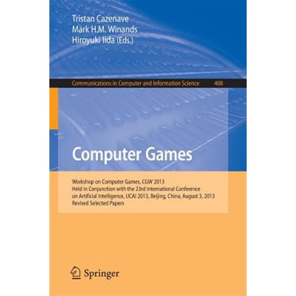Pre-Owned Communications in Computer and Information Science: Computer Games: Workshop on Computer Games, Cgw 2013, Held in Conjunction with the 23rd International Conference on Artificial Intelligence, Ijcai 2