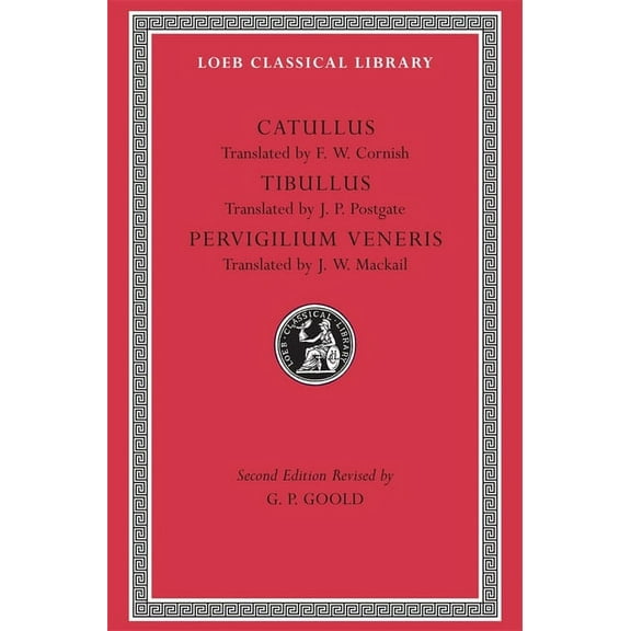 Loeb Classical Library: Catullus. Tibullus. Pervigilium Veneris (Hardcover)