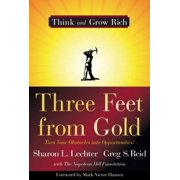 Pre-Owned Three Feet from Gold: Turn Your Obstacles Into Opportunities! (Hardcover 9781402767647) by Sharon L Lechter, Greg S Reid, Mark Victor Hansen