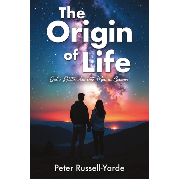 The Origin of Life: God's Relationship with Man in Genesis, (Paperback)
