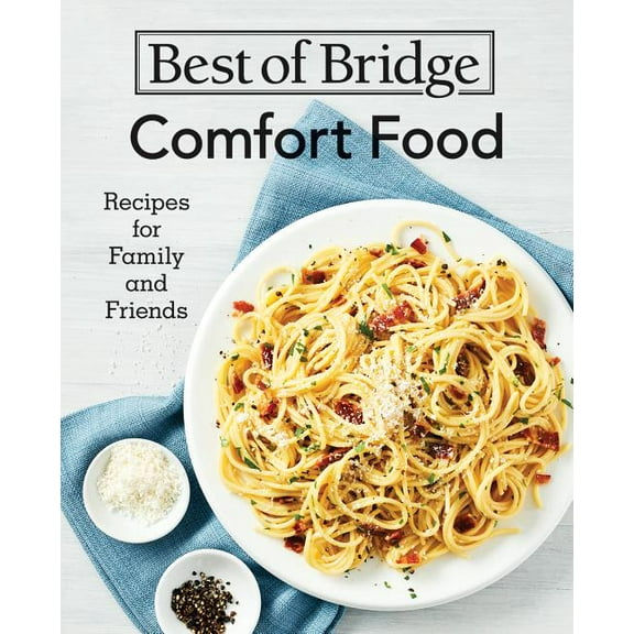 Best of Bridge: Best of Bridge Comfort Food: Recipes for Family and Friends (Hardcover)
