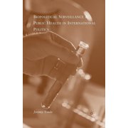 Biopolitical Surveillance and Public Health in International Politics, (Paperback)