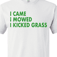 thumbnail image 4 of Inktastic I Came, I Mowed, I Kicked Grass T-Shirt, 4 of 5