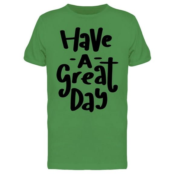 Have A Great Day Simple  Tee Men's -Image by Shutterstock