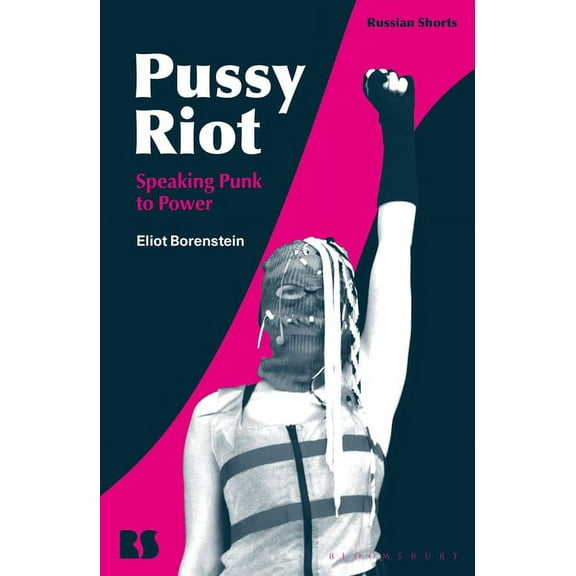 Russian Shorts Pussy Riot: Speaking Punk to Power, (Hardcover)