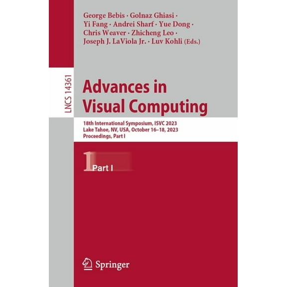 Lecture Notes in Computer Science Advances in Visual Computing: 18th International Symposium, Isvc 2023, Lake Tahoe, Nv, Usa, October 16-18, 2023, Proceed, Book 14361, (Paperback)