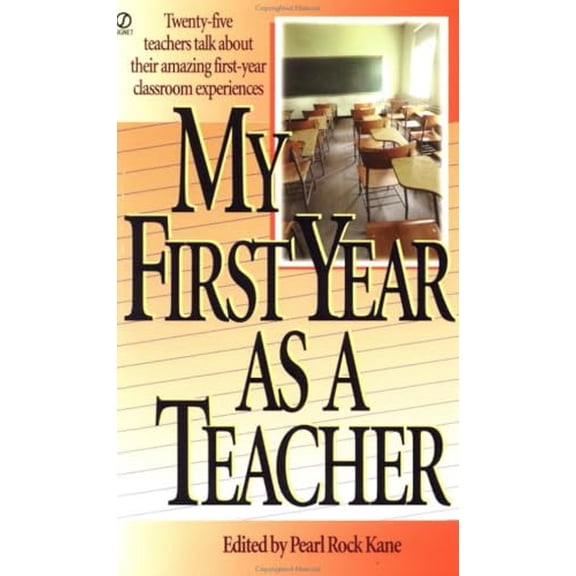 Pre-Owned My First Year as a Teacher: Twenty-Five Teachers Talk about Their Amazing First-Year Classroom Experiences, 9780451188915, 0451188918, Paperback, First Edition edition