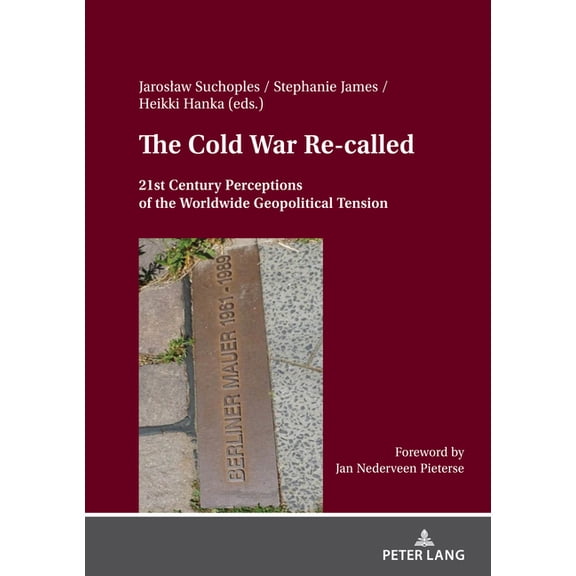 The Cold War Re- called: 21st Century Perceptions of the Worldwide Geopolitical Tension, (Hardcover)