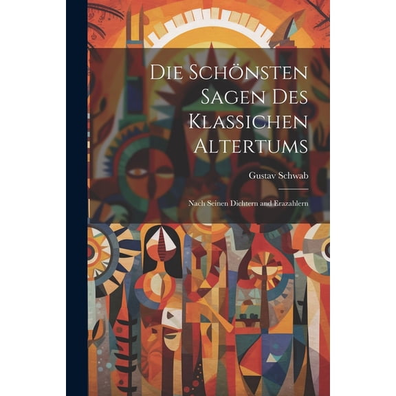 Die Schönsten Sagen Des Klassichen Altertums (Paperback)