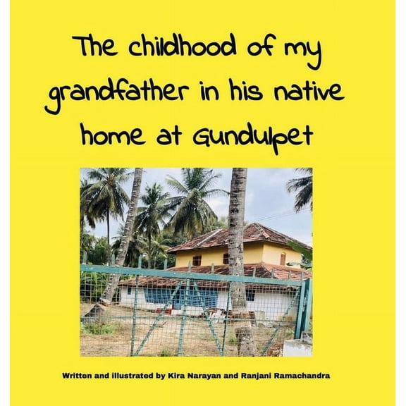 The childhood of my grandfather in his native home at Gundulpet, (Hardcover)