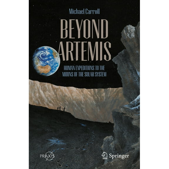 Beyond Artemis: Human Expeditions to the Moons of the Solar System, (Paperback)