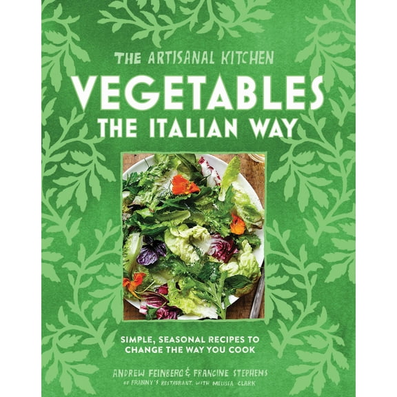The Artisanal Kitchen: Vegetables the Italian Way - Hardcover