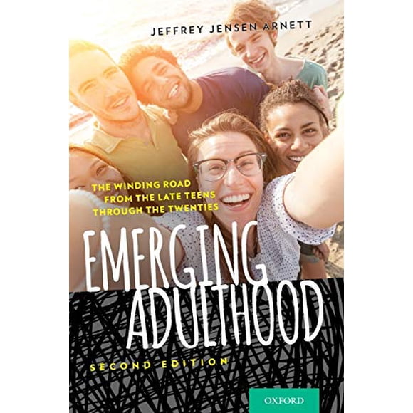 Emerging Adulthood: The Winding Road from the Late Teens Through the Twenties