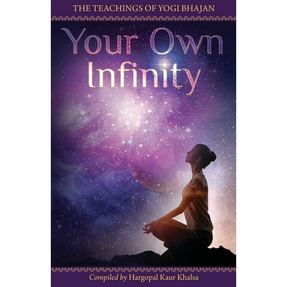 Your Own Infinity: Kundalini Yoga as taught by Yogi Bhajan, (Paperback)