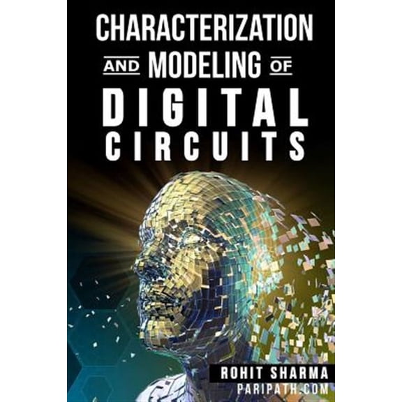 Characterization and Modeling of Digital Circuits: Second Edition