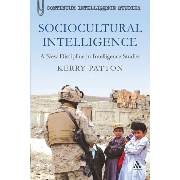 Continuum Intelligence Studies Sociocultural Intelligence: A New Discipline in Intelligence Studies, (Paperback)