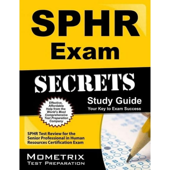 SPHR Exam Secrets Study Guide: SPHR Test Review for the Senior Professional in Human Resources Certification Exam