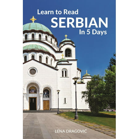 Learn to Read Serbian in 5 Days - eBook (Best Way To Learn Serbian)